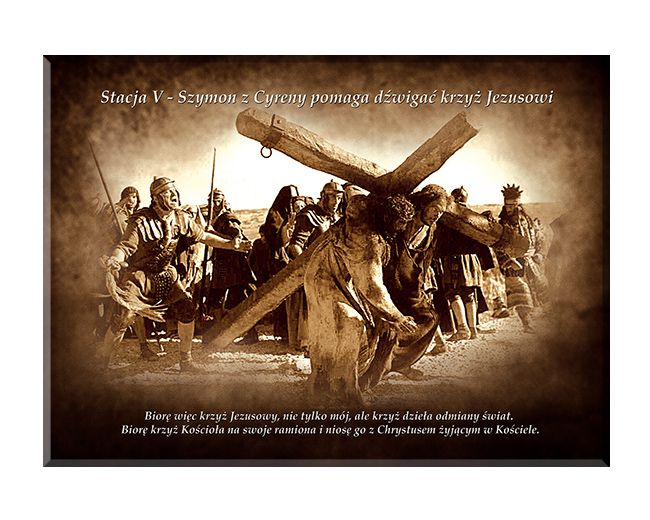 Szymon pomaga nieść krzyż Jezusowi - Stacja V - wg rozważań Stefana Wyszyńskiego