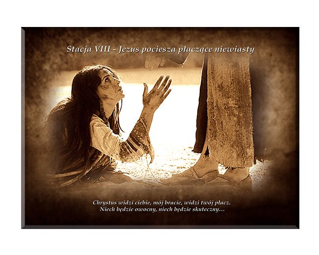 Jezus pociesza płaczące niewiasty - Stacja VIII - wg rozważań Stefana Wyszyńskiego