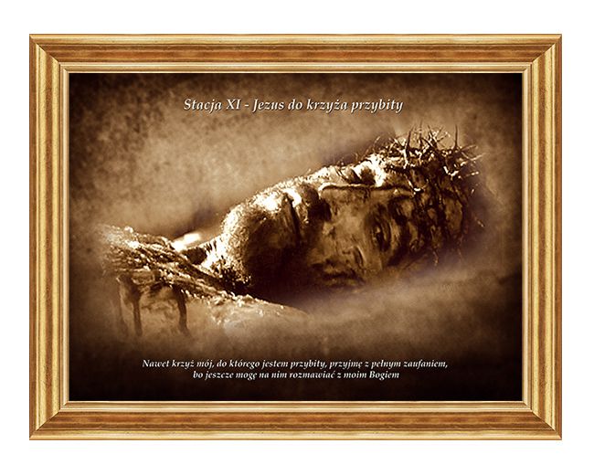 Jezus przybity do krzyża - Stacja XI - wg rozważań Stefana Wyszyńskiego