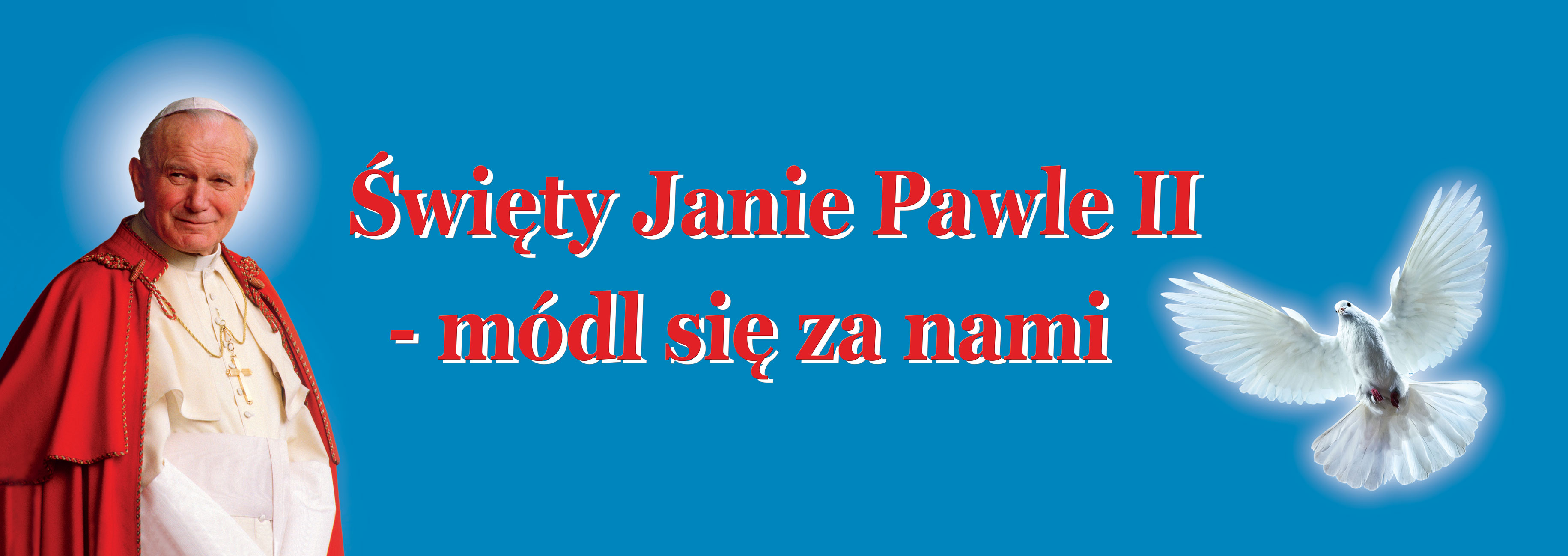 Napisz Wiersz O Sw Janie Pawle 2 Święty Jan Paweł II - Baner religijny